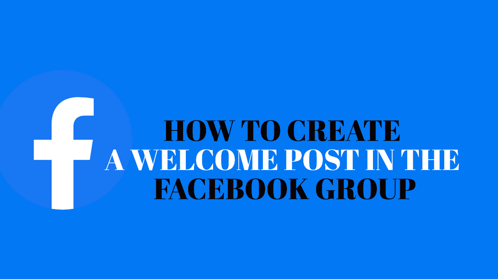 how-to-create-a-welcome-post-in-the-facebook-group