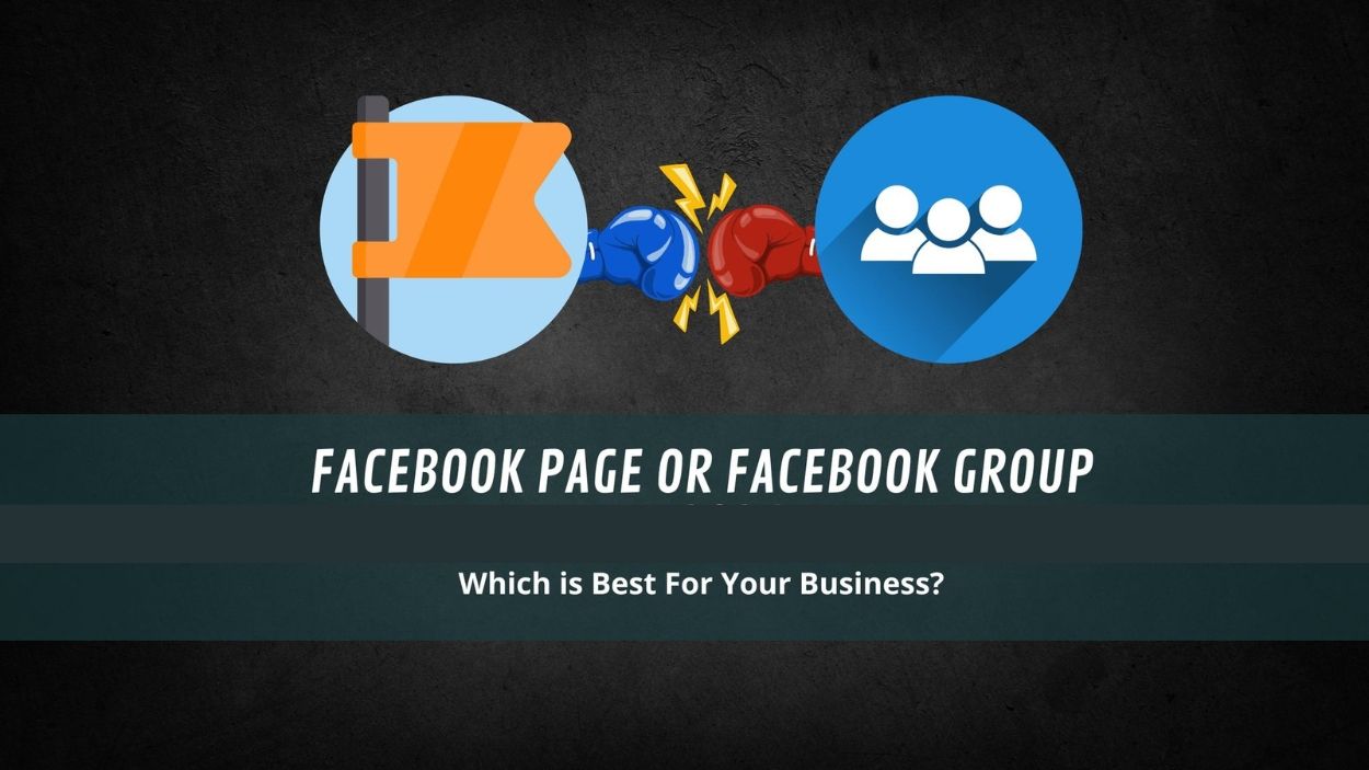 Facebook Page Or Facebook Group in 2025: Which is Best For Your Business?