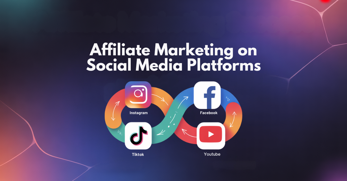Affiliate Marketing on Social Media Platforms: A Detailed Guide