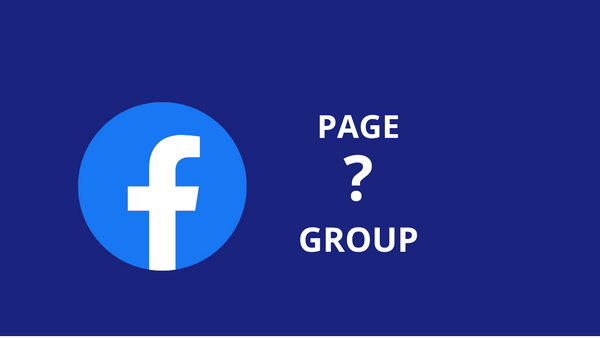 Facebook Page Or Facebook Group: Which One Is Suitable For You