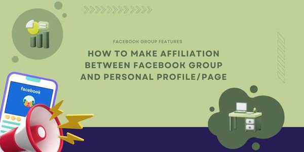 How To Make Affiliation Between Facebook Group and Personal Profile/Page