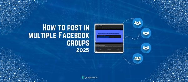 How to Post in Multiple Facebook Groups in 2025