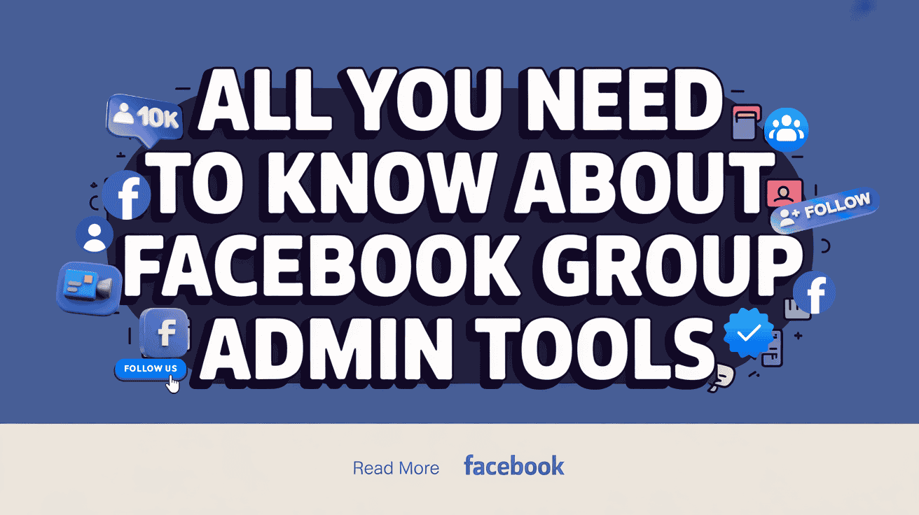 All You Need to Know About Facebook Group Admin Tools