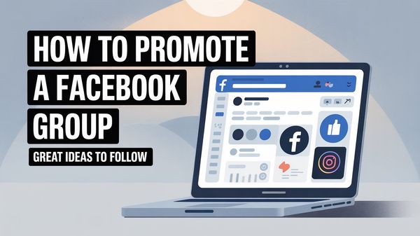 How to Promote a Facebook Group: Great Ideas to Follow