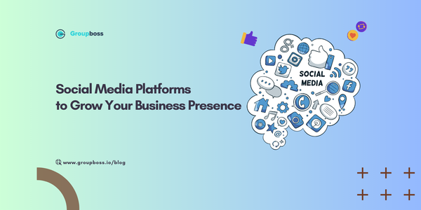 Social Media Platforms to Grow Your Business Presence