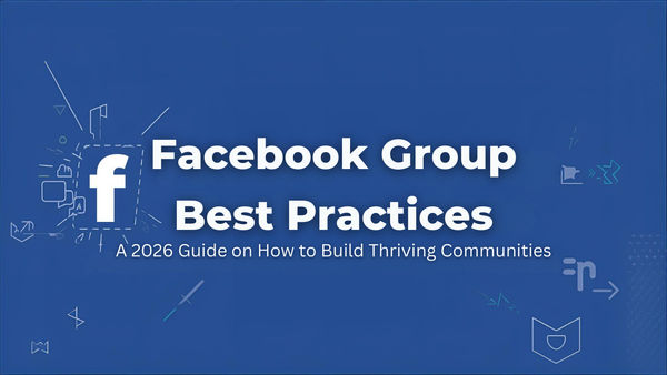 Facebook Group Best Practices: A 2026 Guide on How to Build Thriving Communities